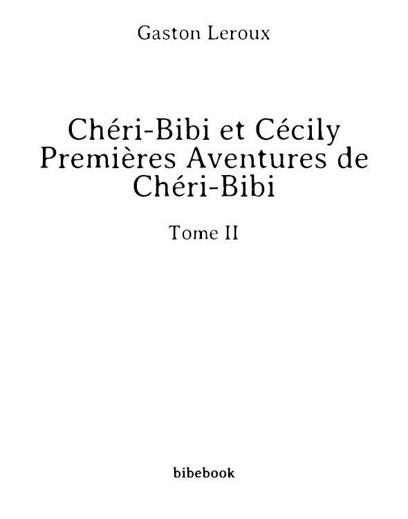 Chéri-Bibi et Cécily - Premières Aventures de Chéri-Bibi - Tome II