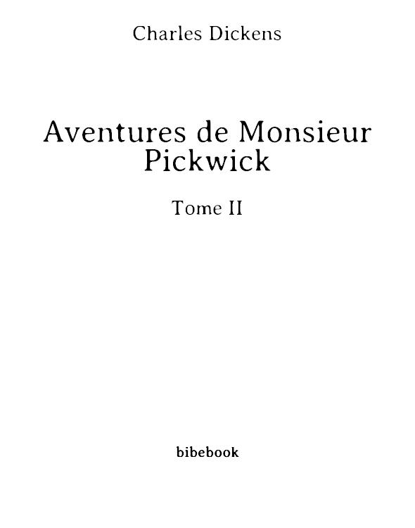 Aventures de Monsieur Pickwick - Tome II