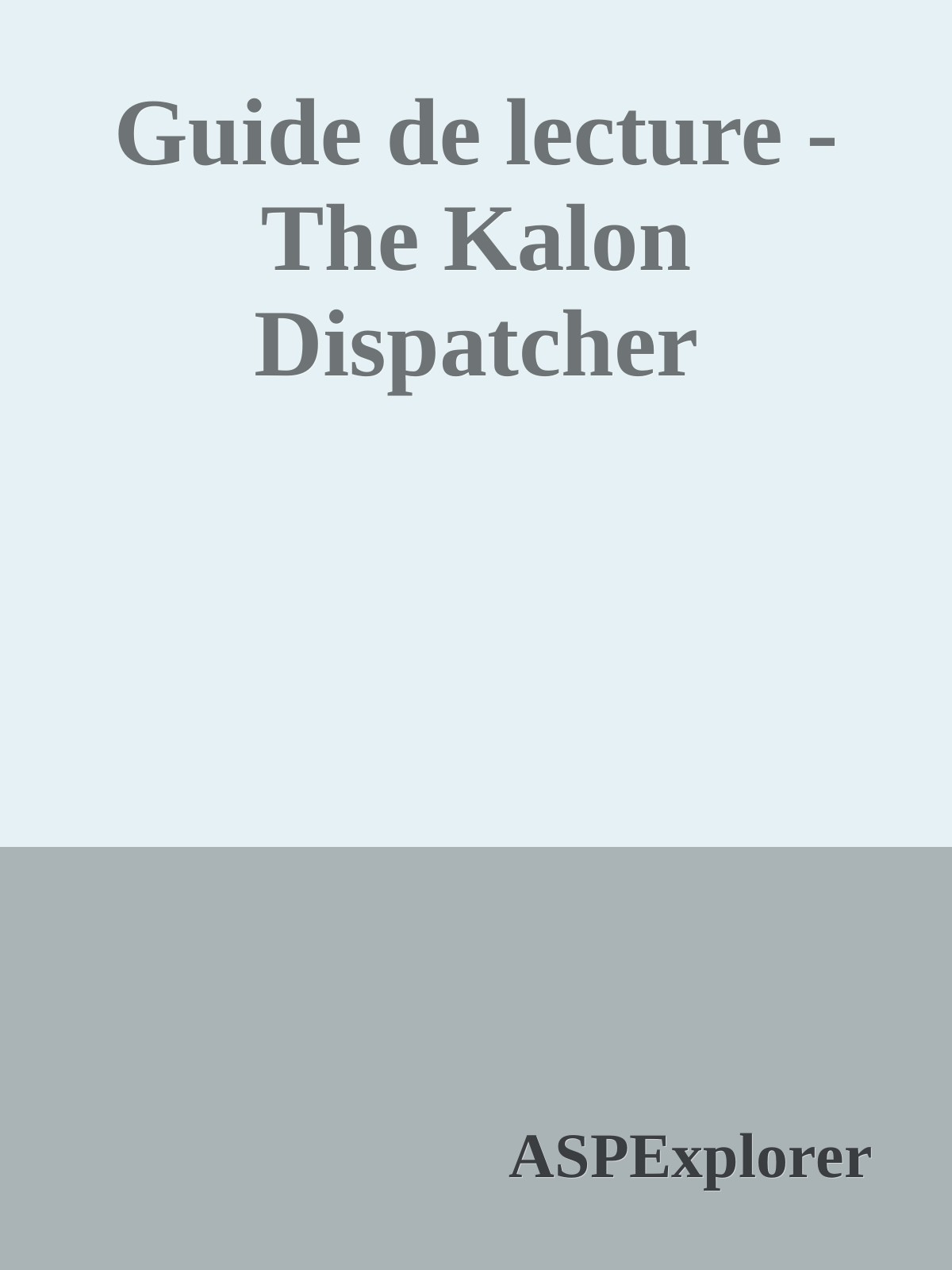 Guide de lecture - The Kalon Dispatcher