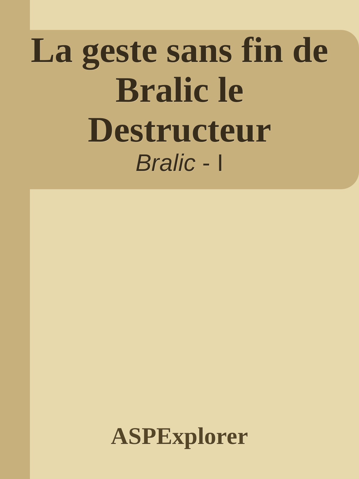 La geste sans fin de Bralic le Destructeur
