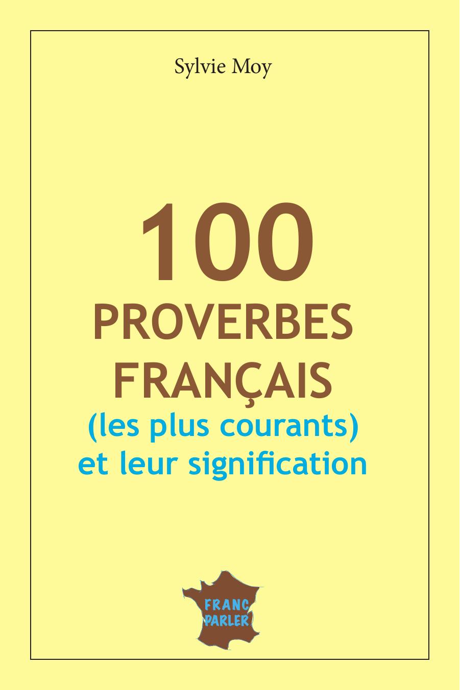 100 proverbes Français (les plus courants) et leurs significations.