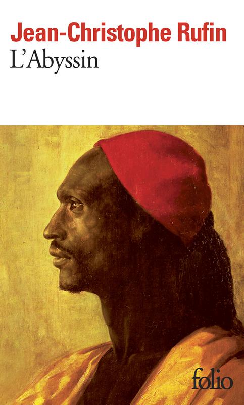 L'Abyssin. Relation des extraordinaires voyages de Jean-Baptiste Poncet, ambassadeur du Négus auprès de Sa Majesté Louis XIV