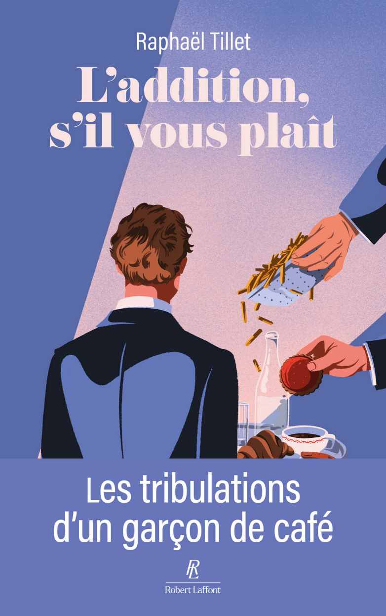 L'addition, s'il vous plaît ! - Les tribulations d'un garçon de café